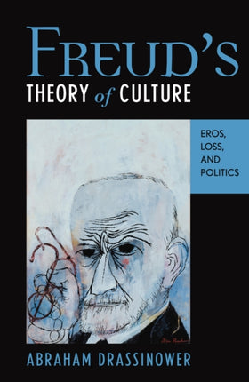 Freuds Theory of Culture Eros Loss and Politics