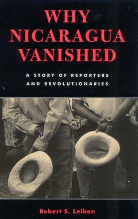 Why Nicaragua Vanished A Story of Reporters and