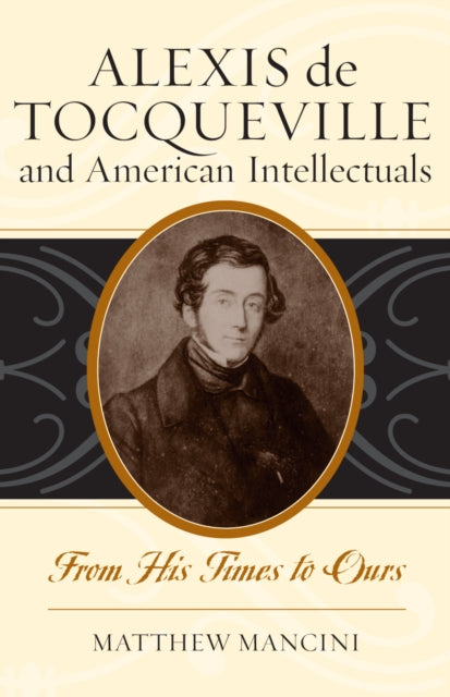 Alexis de Tocqueville and American Intellectuals: From His Times to Ours