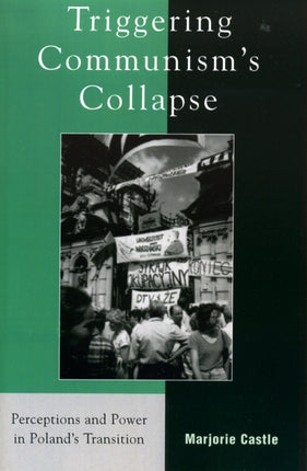 Triggering Communisms Collapse Perceptions and