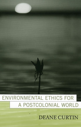 Environmental Ethics for a Postcolonial World