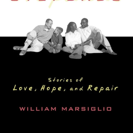 Stepdads Stories of Love Hope and Repair