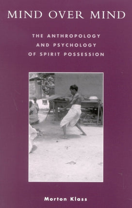 Mind Over Mind The Anthropology and Psychology of