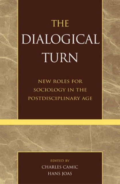 The Dialogical Turn: New Roles for Sociology in the Postdisciplinary Age