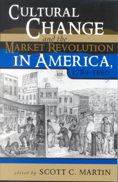 Cultural Change and the Market Revolution in America, 1789–1860