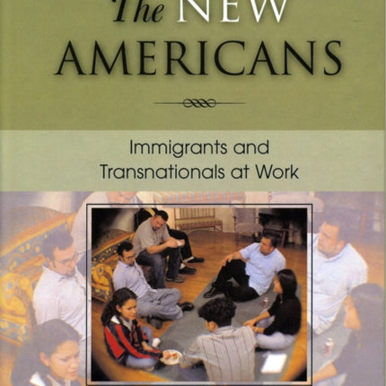 The New Americans Immigrants and Transnationals