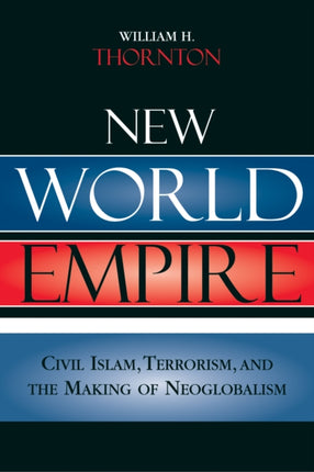 New World Empire Civil Islam Terrorism and the