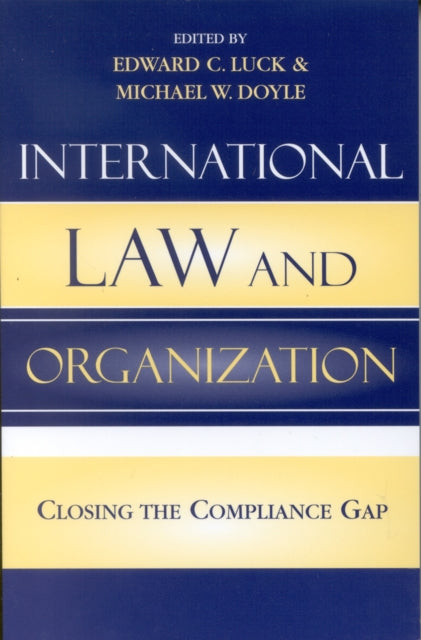 International Law and Organization: Closing the Compliance Gap