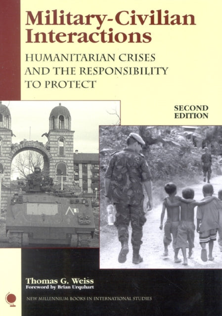 Military-Civilian Interactions: Humanitarian Crises and the Responsibility to Protect