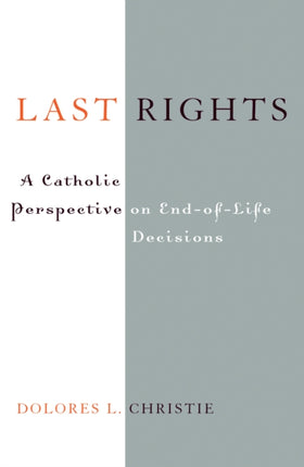 Last Rights: A Catholic Perspective on End-of-Life Decisions