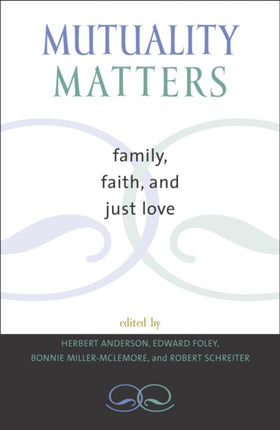 Mutuality Matters Family Faith and Just Love