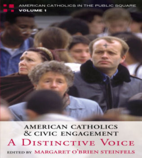 American Catholics and Civic Engagement: A Distinctive Voice