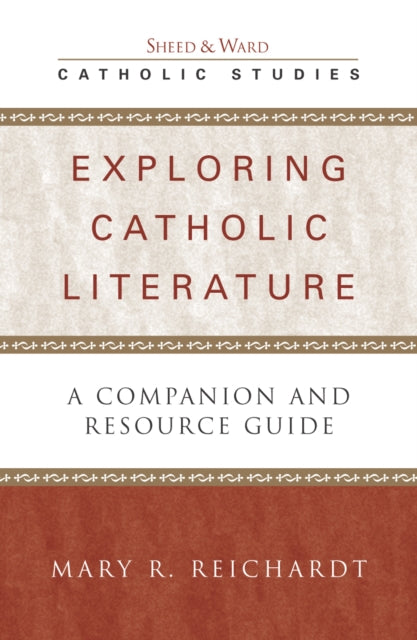 Exploring Catholic Literature: A Companion and Resource Guide