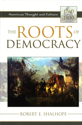 The Roots of Democracy American Thought and