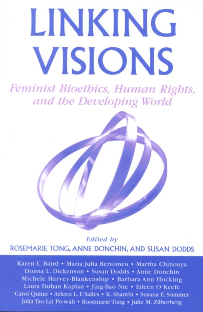 Linking Visions: Feminist Bioethics, Human Rights, and the Developing World