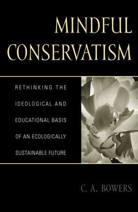 Mindful Conservatism: Re-thinking the Ideological and Educational Basis of an Ecologically Sustainable Future