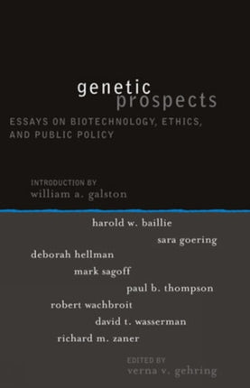 Genetic Prospects: Essays on Biotechnology, Ethics, and Public Policy