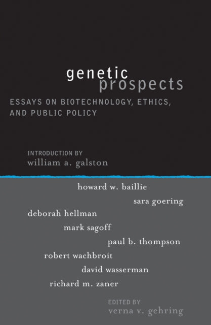 Genetic Prospects: Essays on Biotechnology, Ethics, and Public Policy