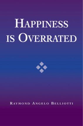 Happiness Is Overrated