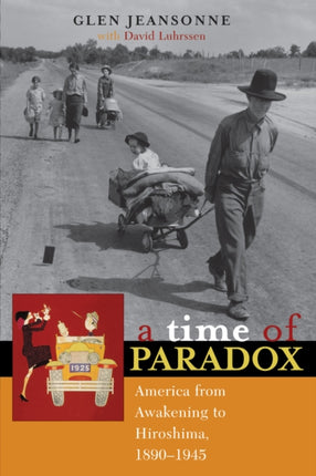 A Time of Paradox: America from Awakening to Hiroshima, 1890–1945