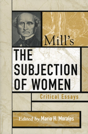 Mills The Subjection of Women Critical Essays