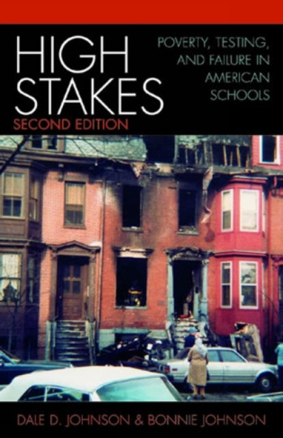 High Stakes: Poverty, Testing, and Failure in American Schools