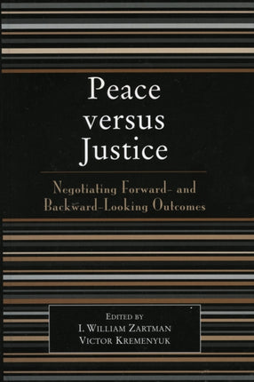 Peace versus Justice: Negotiating Forward- and Backward-Looking Outcomes