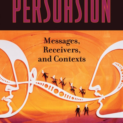 Persuasion Messages Receivers and Contexts