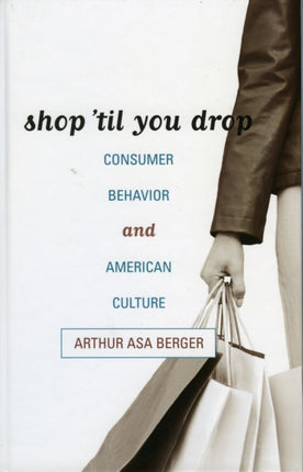 Shop 'til You Drop: Consumer Behavior and American Culture