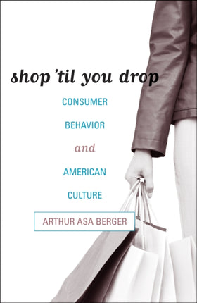 Shop til You Drop Consumer Behavior and American