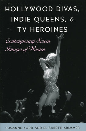 Hollywood Divas Indie Queens and TV Heroines