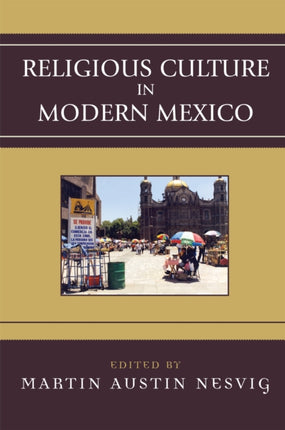 Religious Culture in Modern Mexico Jaguar Books
