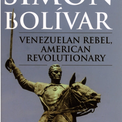 Simón Bolívar: Venezuelan Rebel, American Revolutionary