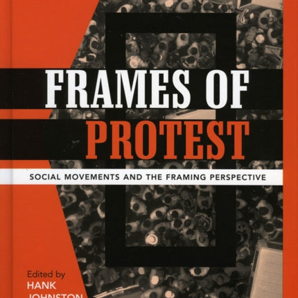 Frames of Protest: Social Movements and the Framing Perspective