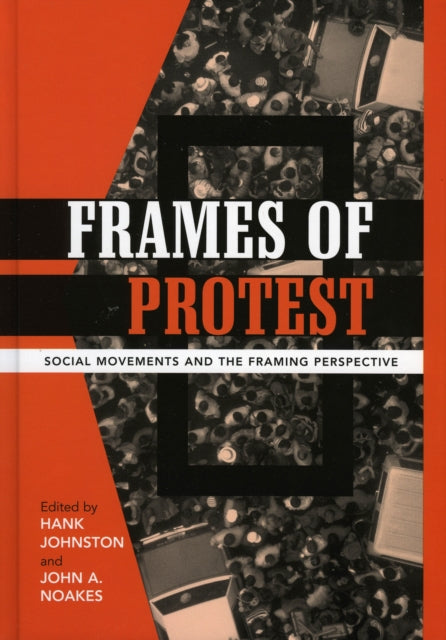 Frames of Protest: Social Movements and the Framing Perspective