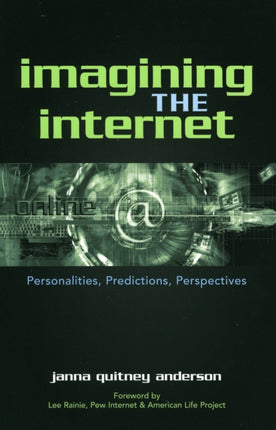 Imagining the Internet: Personalities, Predictions, Perspectives