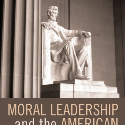 Moral Leadership and the American Presidency