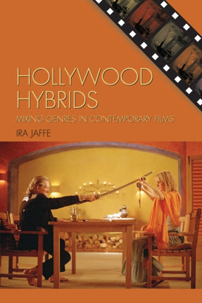 Hollywood Hybrids Mixing Genres in Contemporary