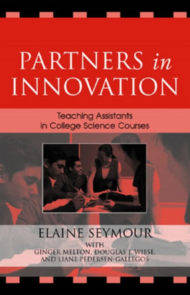 Partners in Innovation: Teaching Assistants in College Science Courses