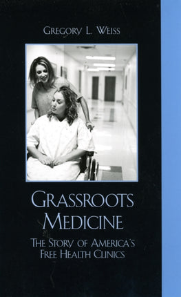 Grassroots Medicine: The Story of America's Free Health Clinics