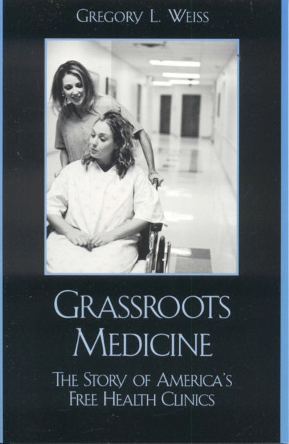 Grassroots Medicine: The Story of America's Free Health Clinics