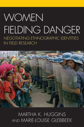 Women Fielding Danger Negotiating Ethnographic