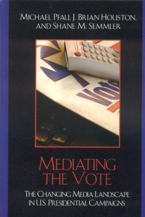 Mediating the Vote The Changing Media Landscape