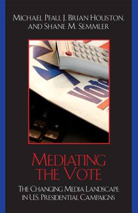 Mediating the Vote The Changing Media Landscape