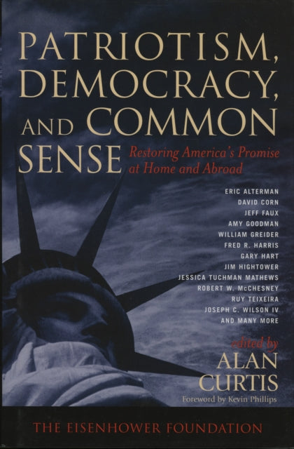 Patriotism, Democracy, and Common Sense: Restoring America's Promise at Home and Abroad