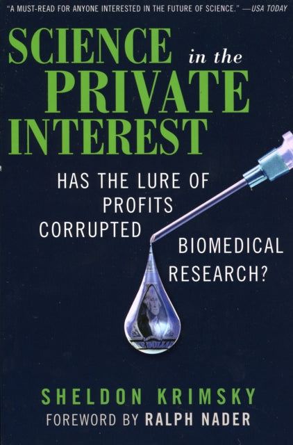 Science in the Private Interest: Has the Lure of Profits Corrupted Biomedical Research?