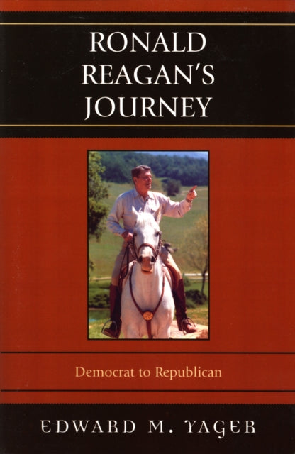 Ronald Reagans Journey Democrat to Republican