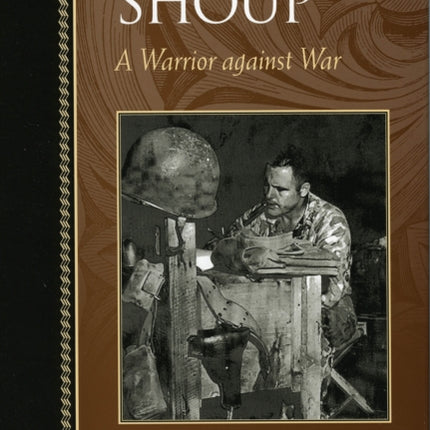 David M. Shoup: A Warrior against War