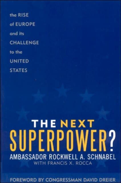 The Next Superpower?: The Rise of Europe and Its Challenge to the United States