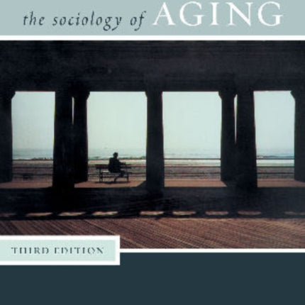 Sociology of Aging Third Edition